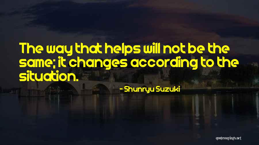 Same Situation Quotes By Shunryu Suzuki