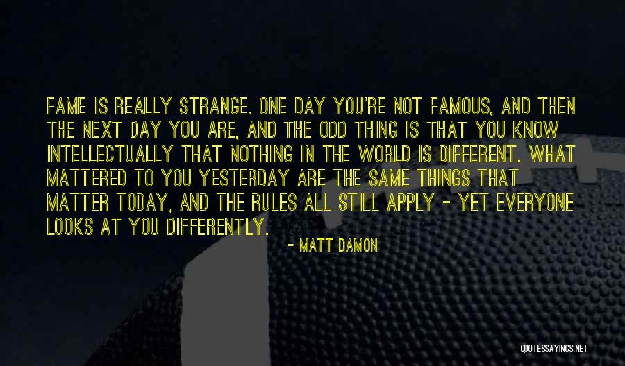 Same Thing Different Day Quotes By Matt Damon Same Thing Different Day Quotes By Matt Damon