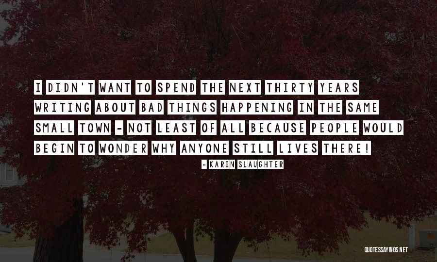 Same Things Happening Quotes By Karin Slaughter Same Things Happening Quotes By Karin Slaughter