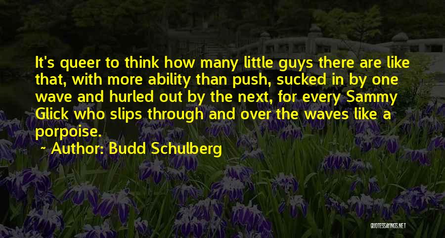 Sammy Glick Quotes By Budd Schulberg