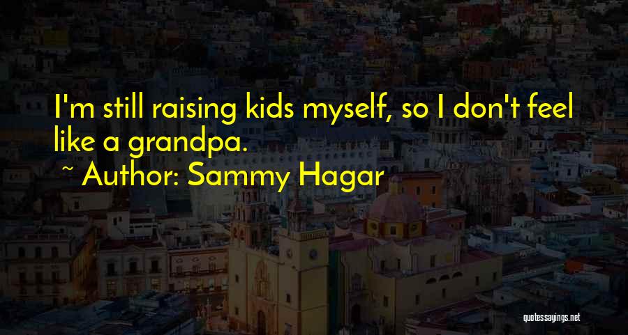 Sammy Hagar Quotes 2244530