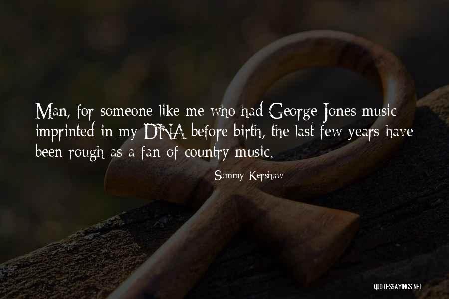 Sammy Kershaw Quotes 2170231 Sammy Kershaw Quotes 2170231