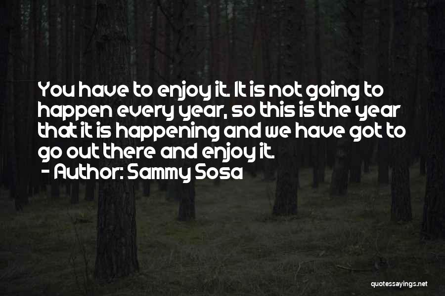 Sammy Sosa Quotes 1761379