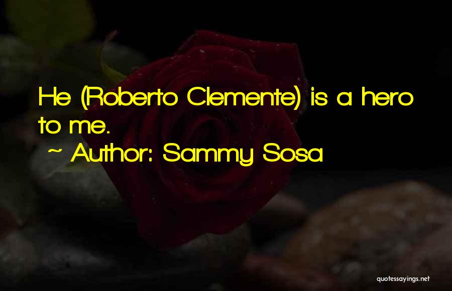 Sammy Sosa Quotes 382294