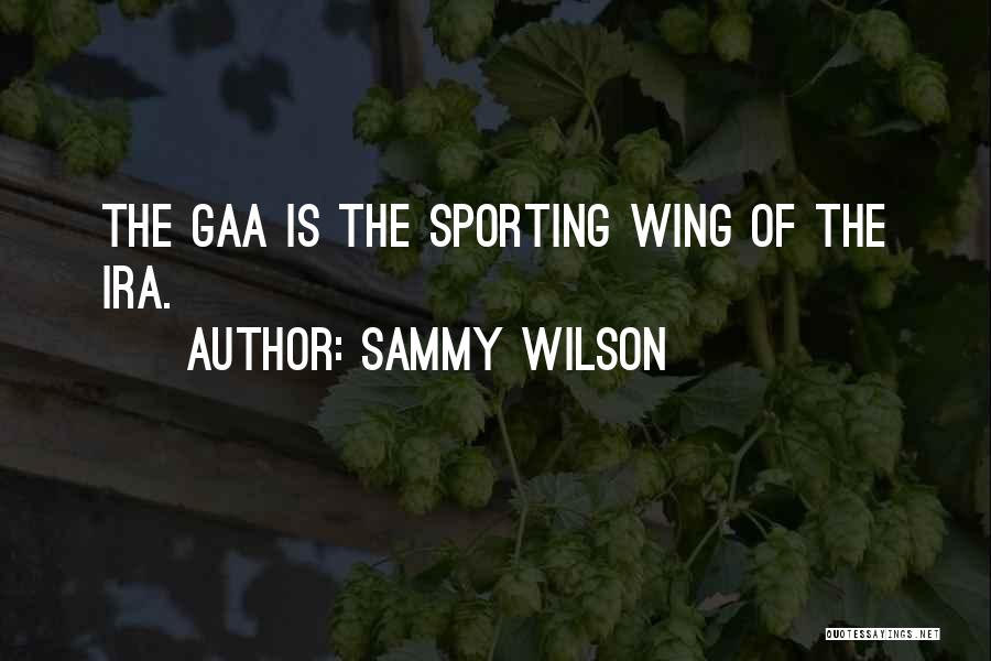 Sammy Wilson Quotes 306146