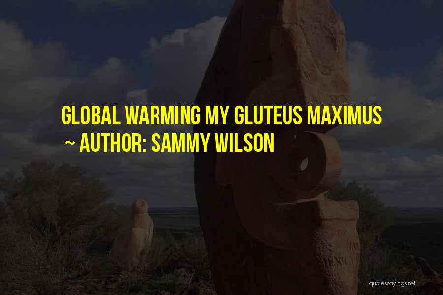 Sammy Wilson Quotes 375655