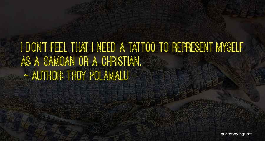 Samoan Tattoo Quotes By Troy Polamalu