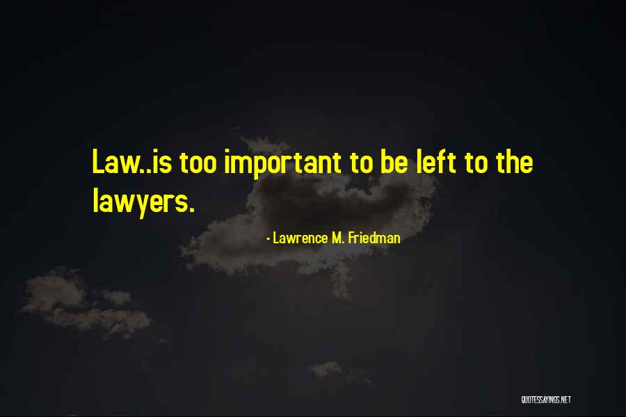 Sampioni Quotes By Lawrence M. Friedman Sampioni Quotes By Lawrence M. Friedman