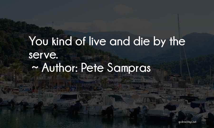 Sampras Quotes By Pete Sampras