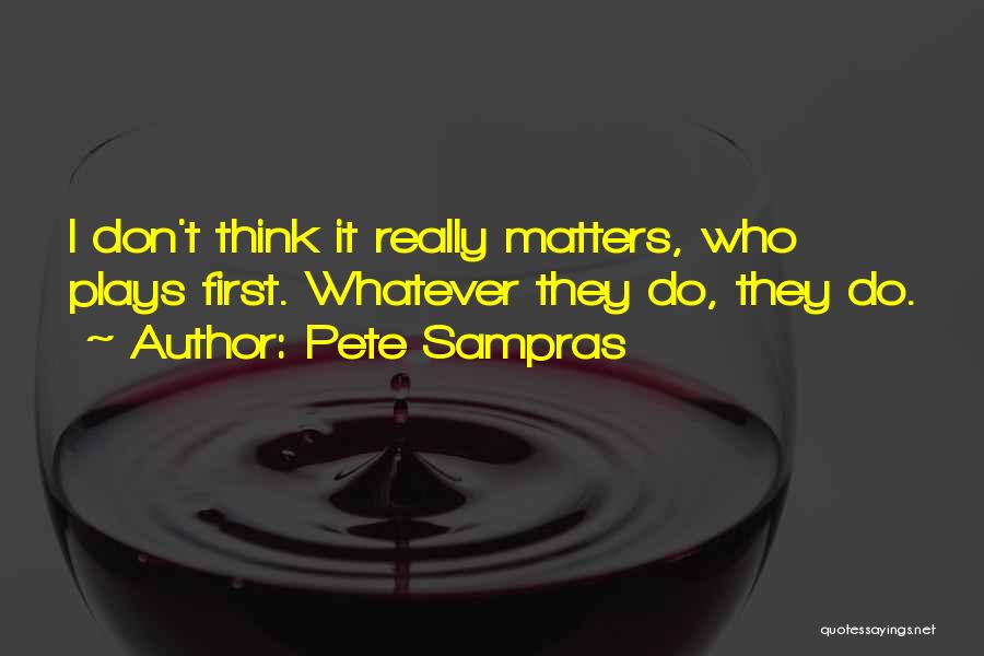 Sampras Quotes By Pete Sampras