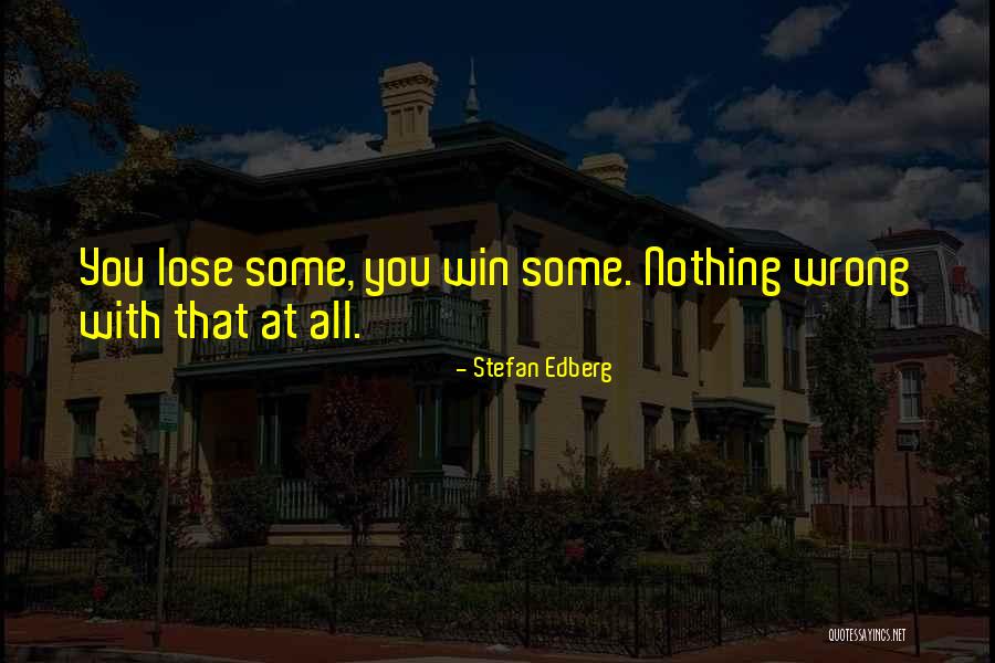 Samraj Investments Quotes By Stefan Edberg Samraj Investments Quotes By Stefan Edberg
