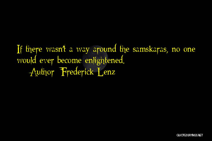 Samskaras Quotes By Frederick Lenz