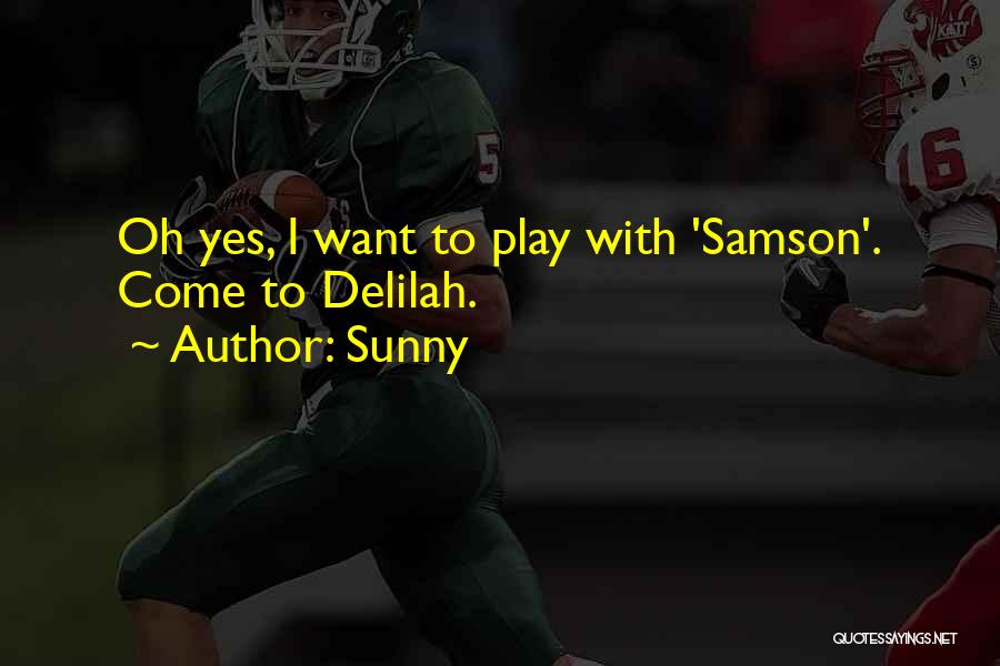 Samson And Delilah Quotes By Sunny