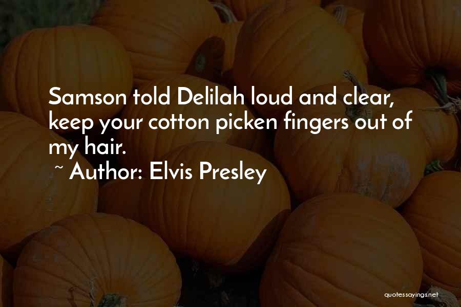 Samson Delilah Quotes By Elvis Presley