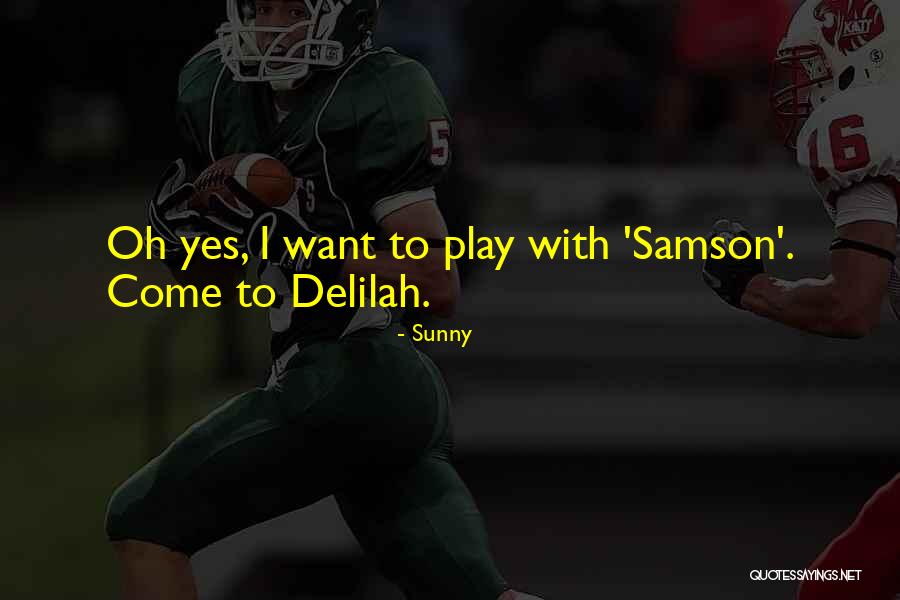 Samson Delilah Quotes By Sunny