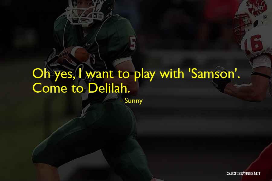 Samson Delilah Quotes By Sunny