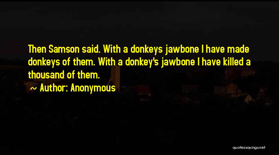 Samson Strength Quotes By Anonymous