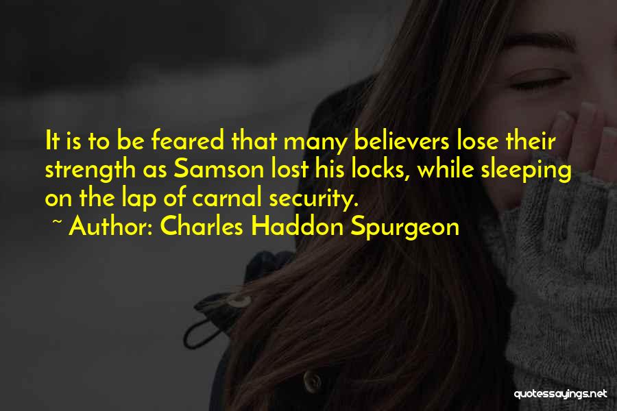 Samson Strength Quotes By Charles Haddon Spurgeon