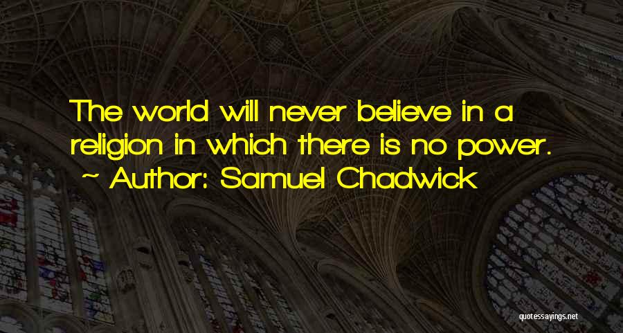 Samuel Chadwick Quotes 1472588