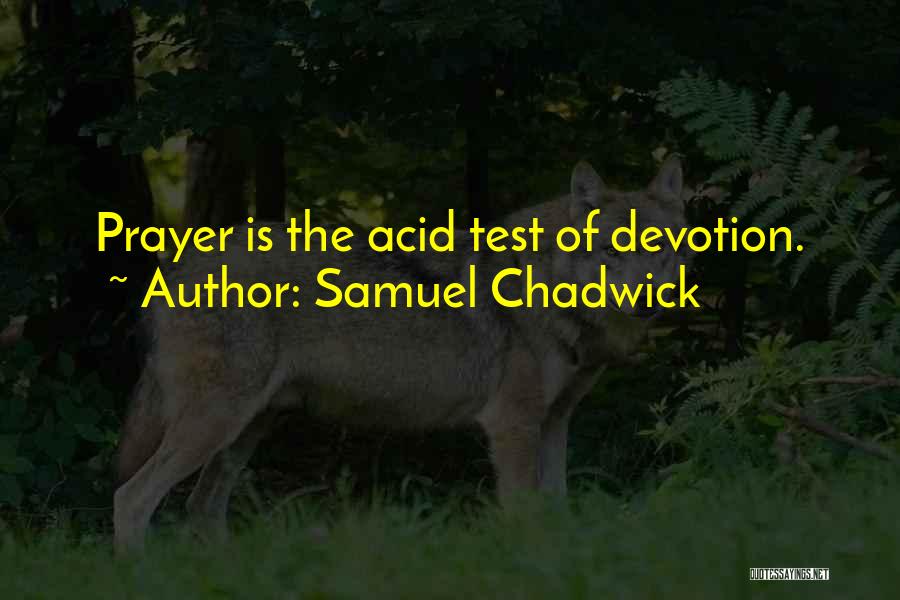 Samuel Chadwick Quotes 1657256