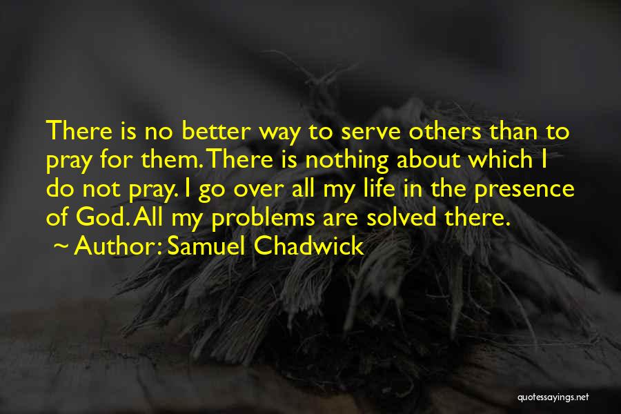 Samuel Chadwick Quotes 314330