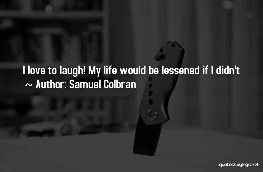 Samuel Colbran Quotes 115218