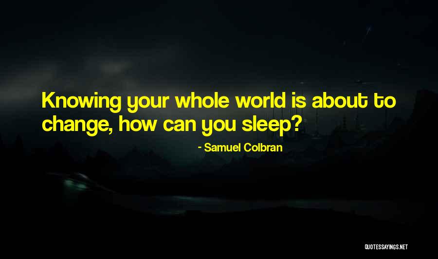 Samuel Colbran Quotes 1941387 Samuel Colbran Quotes 1941387