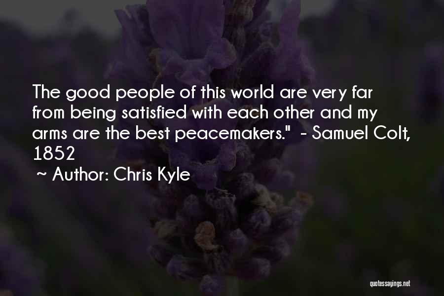 Samuel Colt's Quotes By Chris Kyle