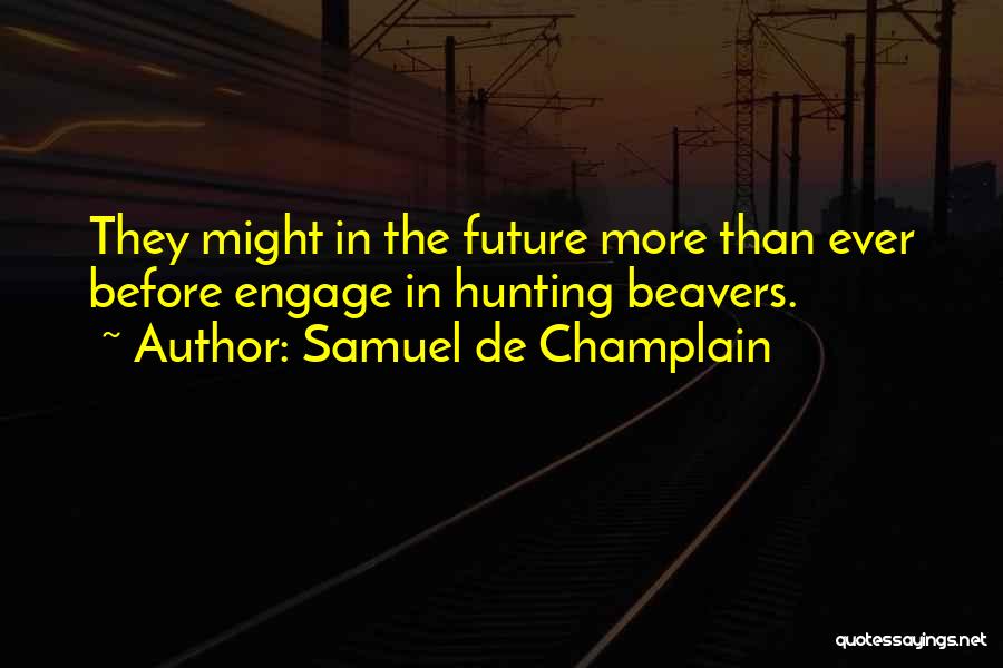 Samuel De Champlain Quotes 898543