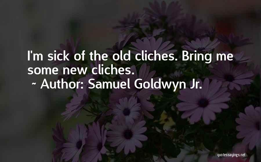 Samuel Goldwyn Jr. Quotes 2121523