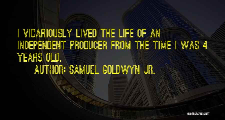 Samuel Goldwyn Producer Quotes By Samuel Goldwyn Jr.