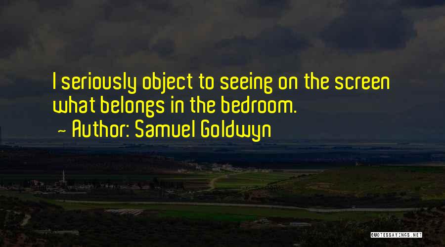 Samuel Goldwyn Quotes 1015075