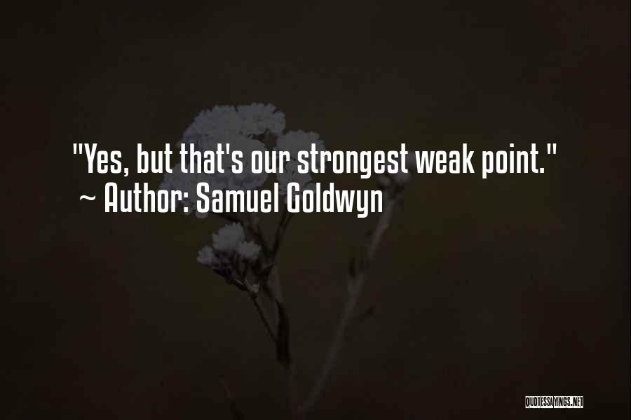 Samuel Goldwyn Quotes 1155582