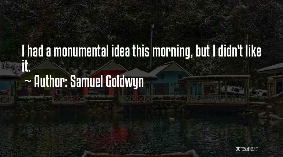 Samuel Goldwyn Quotes 1498822