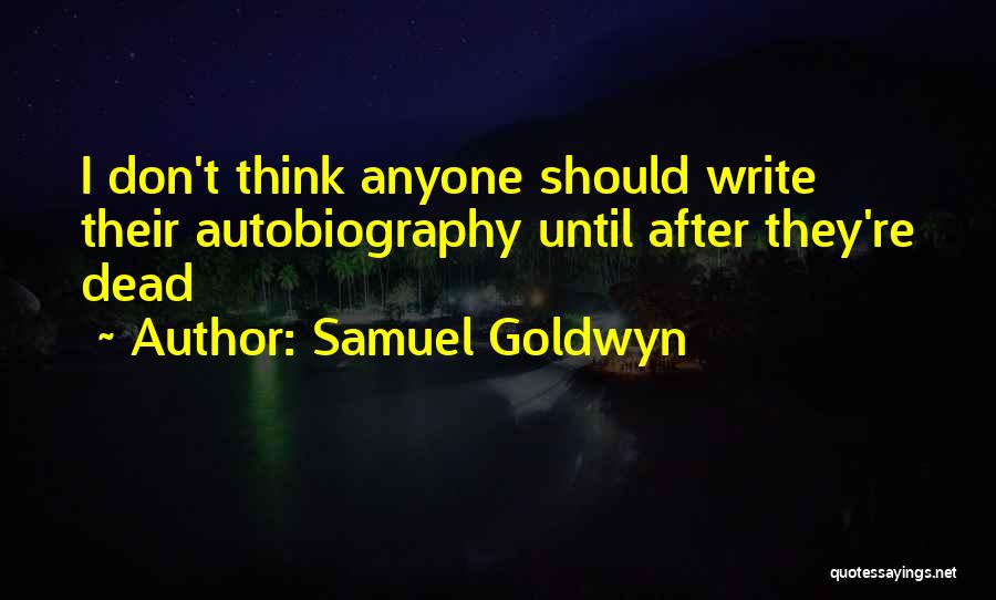 Samuel Goldwyn Quotes 1769665