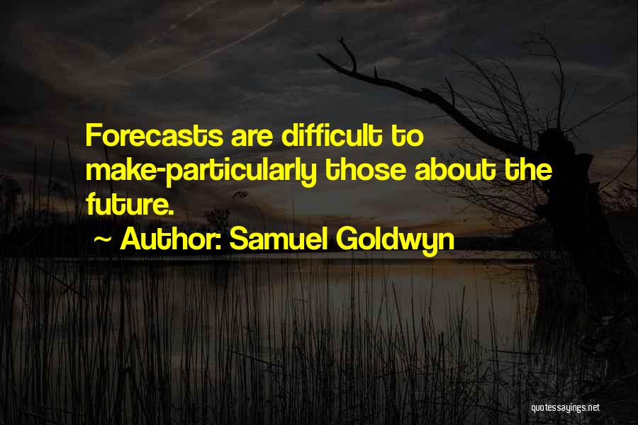 Samuel Goldwyn Quotes 2088021