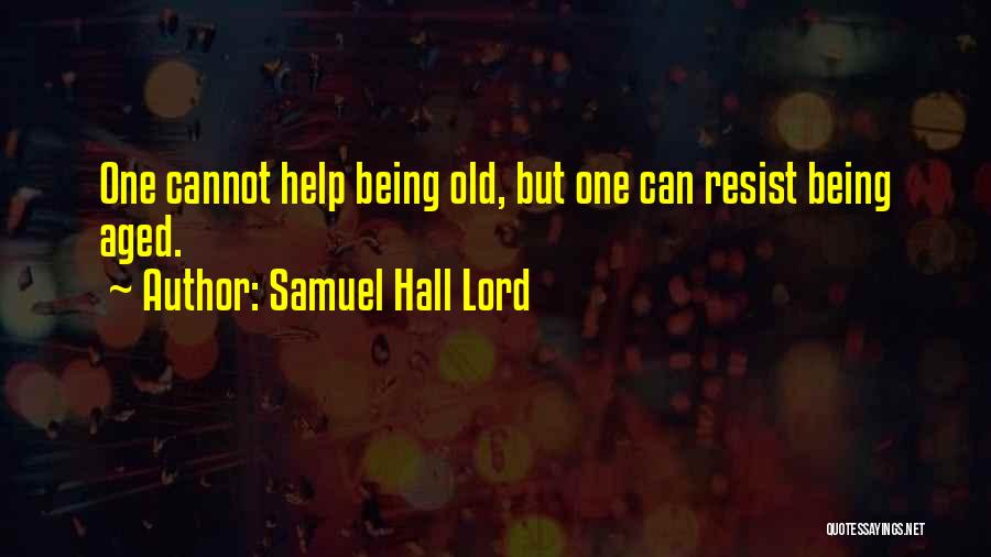 Samuel Hall Lord Quotes 988007