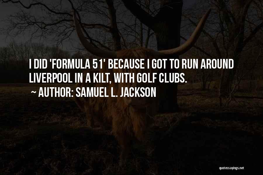 Samuel L Jackson Formula 51 Quotes By Samuel L. Jackson