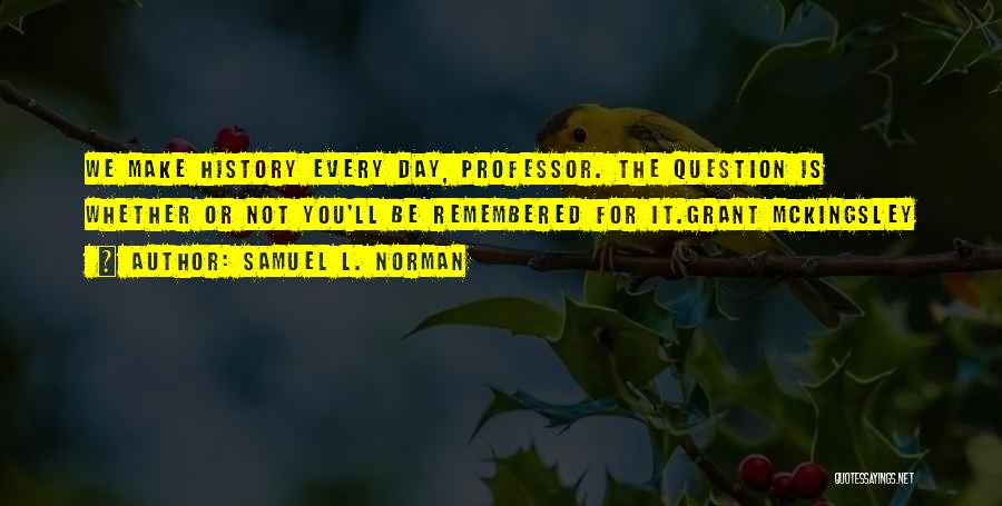 Samuel L. Norman Quotes 1063022