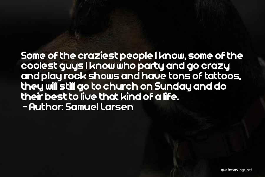 Samuel Larsen Quotes 1058509