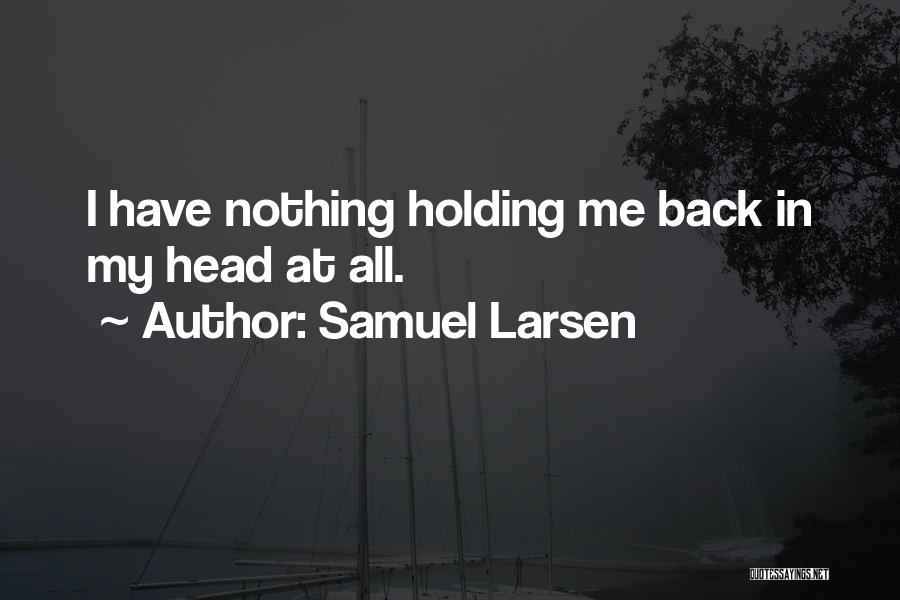 Samuel Larsen Quotes 1133925
