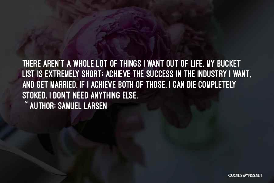 Samuel Larsen Quotes 114153