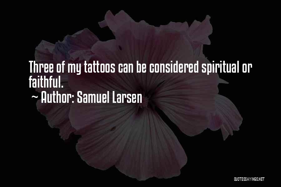 Samuel Larsen Quotes 1450989