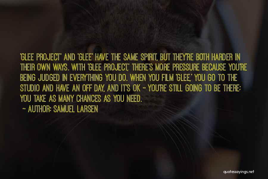 Samuel Larsen Quotes 1563948