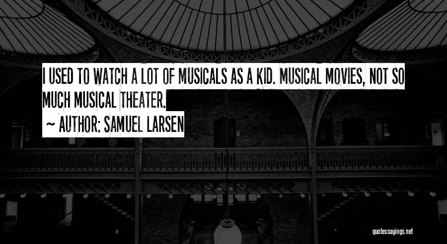 Samuel Larsen Quotes 2217447