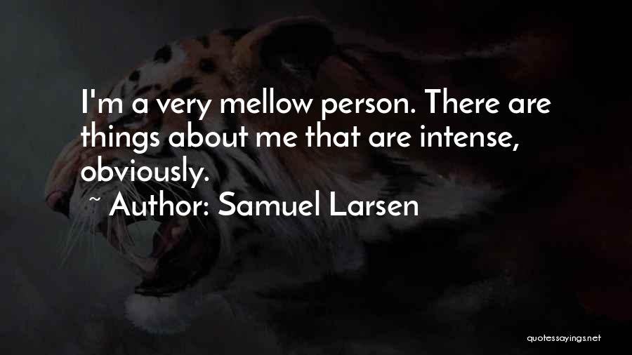 Samuel Larsen Quotes 2255159