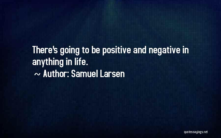 Samuel Larsen Quotes 575755