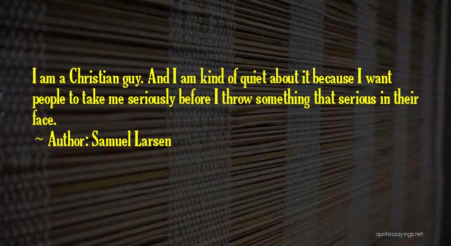 Samuel Larsen Quotes 793988