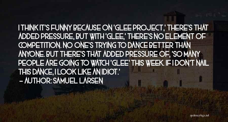 Samuel Larsen Quotes 835795