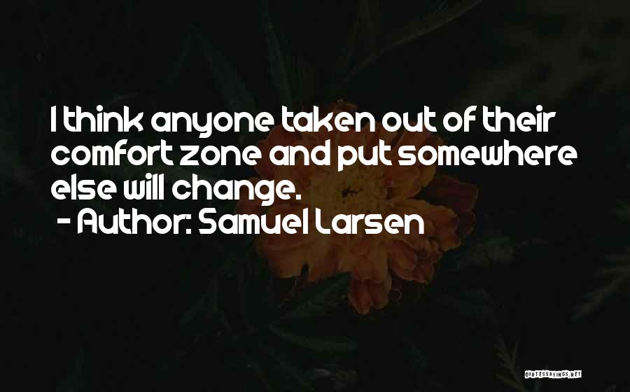 Samuel Larsen Quotes 913151